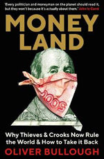 Moneyland: Why Thieves And Crooks Now Rule ...