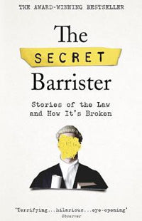 The Secret Barrister: Stories <br>of the Law and How It's ...
