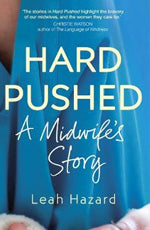 Hard Pushed: A Midwife's Story